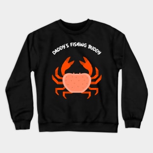 Daddy's Fishing Buddy Fly Fishing Crab Fishing Gone Fishing Beach Fishing Crewneck Sweatshirt